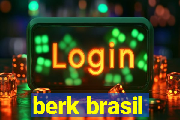 berk brasil